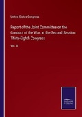 Cover: Report of the Joint Committee on the Conduct of the War, at the Second Session Thirty-Eighth Congress - Salzwasser-Verlag