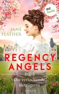 Cover: Regency Angels - Die verlockende Betr&uuml;gerin - dotbooks
