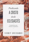 Cover: Predicando a Cristo desde Eclesiastes - Teologia Para Vivir