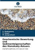Cover: Geochemische Bewertung und Sedimenteigenschaften des Manakudy-AEstuars - Verlag Unser Wissen