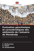 Cover: Evaluation geochimique et caracteristiques des sediments de l'estuaire de Manakudy - Editions Notre Savoir