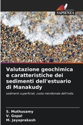 Cover: Valutazione geochimica e caratteristiche dei sedimenti dell'estuario di Manakudy - Edizioni Sapienza