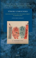 Cover: Tohoku Unbounded: Regional Identity and the Mobile Subject in Prewar Japan - Brill