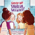 Cover: Grow Up, Tahlia Wilkins! - Blackstone Publishing