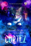 Cover: The Astounding and Rather Daunting Undertakings of Cortez - REVEREND CROWN PUBLICATIONS PVT LTD