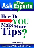 Cover: How Do You Make More Tips? (Ask The Experts! Interviews With Industry Pro's, #2) - Ask The Experts! Interviews With Industry Pro's