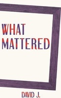 Cover: What Mattered - Plum Bay Publishing, LLC