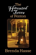 Cover: The Haunted Tours of Fenton - Brenda Hasse