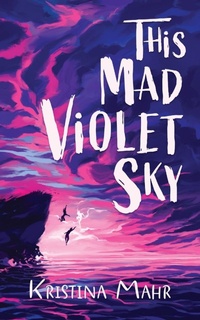 Abbildung von: This Mad Violet Sky - Kristina Mahr