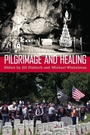 Cover: Pilgrimage and Healing - University of Arizona Press