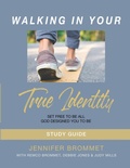Cover: Walking In Your True Identity Study Guide - True Identity Ministries, Inc.