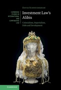 Cover: Investment Law's Alibis - Cambridge University Press
