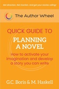 Cover: The Author Wheel Quick Guide to Planning a Novel: How to Activate Your Imagination and Develop a Story You can Write (The Author Wheel Quick Guides) - The Author Wheel Quick Guides