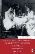 Cover: Archaeology of a Brothel in Nineteenth-Century Boston, MA - Routledge