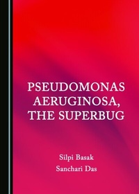 Abbildung von: Pseudomonas aeruginosa, the Superbug - Cambridge Scholars Publishing