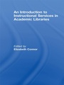 Cover: An Introduction to Instructional Services in Academic Libraries - Routledge