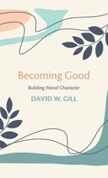 Cover: Becoming Good - Wipf & Stock Publishers