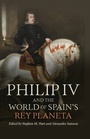 Cover: Philip IV and the World of Spain's Rey Planeta - De Gruyter