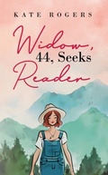 Cover: Widow, 44, Seeks Reader - Kate Rogers