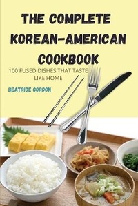 Abbildung von: The Complete Korean-American Cookbook - BEATRICE GORDON