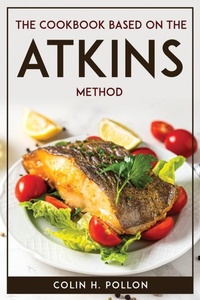 Abbildung von: The Cookbook Based on the Atkins Method - Colin H. Pollon
