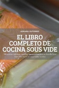 Cover: El Libro Completo de Cocina Sous Vide - ADRIANA GUTIERREZ