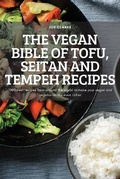 Cover: The Vegan Bible of Tofu, Seitan and Tempeh Recipes - Joe Clarke
