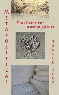 Enlarge image Cover: Metapolitical: Practicing our Human Future - Nowick Gray