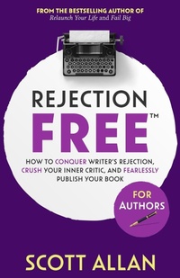 Enlarge image Cover: Rejection Free For Authors - Scott Allan Publishing, LLC