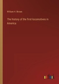 Cover: The history of the first locomotives in America - Outlook Verlag