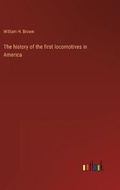 Cover: The history of the first locomotives in America - Outlook Verlag