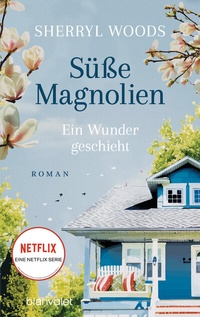 Abbildung von: Süße Magnolien - Ein Wunder geschieht - Blanvalet
