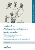 Cover: V&ouml;lkisch - Nationalsozialistisch - Rechtsradikal - Peter Lang Verlag