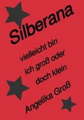 Cover: Silberana / Silberana vielleicht bin ich gro&szlig; oder doch klein - epubli