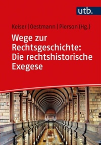 Abbildung von: Wege zur Rechtsgeschichte: Die rechtshistorische Exegese - UTB