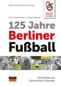 Abbildung von: 125 Jahre Berliner Fußball - Arete Verlag