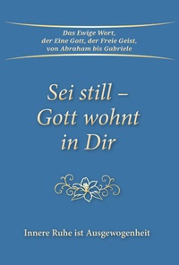 Abbildung von: Sei still - Gott wohnt in Dir - Gabriele-Verlag Das Wort