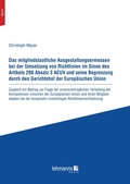 Cover: Das mitgliedstaatliche Ausgestaltungsermessen bei der Umsetzung von Richtlinien im Sinne des Artikels 288 Absatz 3 AEUV und seine Begrenzung durch den Gerichtshof der Europaischen Union - Lehmanns Media