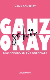 Abbildung von: Ganz schön okay - Lindemanns VERLAG & AGENTUR