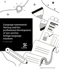 Enlarge image Cover: Language Assessment Literacy and the Professional Development of Pre-Service Foreign Language Teachers - Editorial Universidad de Caldas
