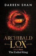 Cover: Archibald Lox Volume 3: The Exiled King (Archibald Lox volumes, #3) - Home of the Damned Ltd