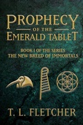 Cover: Prophecy of the Emerald Tablet (The New Breed of Immortals, #1) - T.L. Fletcher