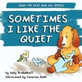 Cover: Sometimes I Like the Quiet (Duke the Deaf Dog ASL Series, #4) - Duke the Deaf Dog ASL Series