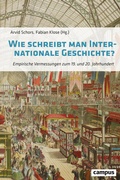 Cover: Wie schreibt man Internationale Geschichte? - Campus