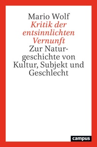 Abbildung von: Kritik der entsinnlichten Vernunft - Campus