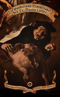 Abbildung von: Die wundersame Himmelfahrt des Dr. Martin Luther - Renovamen Verlag