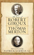 Cover: The Letters of Robert Giroux and Thomas Merton - University of Notre Dame Press