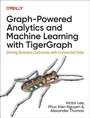 Cover: Graph-Powered Analytics and Machine Learning with TigerGraph - O'Reilly
