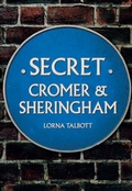 Cover: Secret Cromer and Sheringham - Amberley Publishing