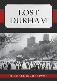 Enlarge image Cover: Lost Durham - Amberley Publishing